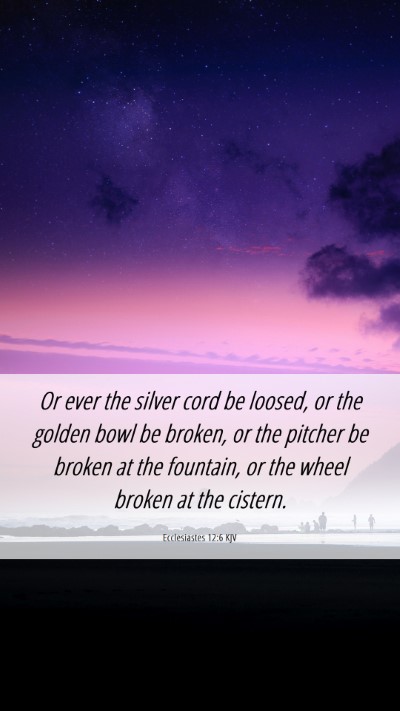 Picture 06 - Ecclesiastes 12:6 KJV Mobile Phone Wallpaper - Or ever the silver cord be loosed, or the golden - Mobile Bible Verse Wallpaper