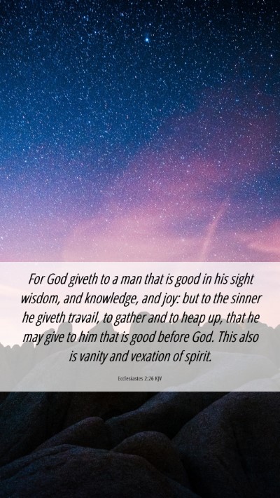 Picture 06 - Ecclesiastes 2:26 KJV Mobile Phone Wallpaper - For God giveth to a man that is good in his sight - Mobile Bible Verse Wallpaper