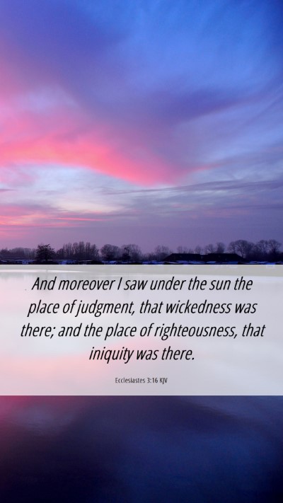 Picture 06 - Ecclesiastes 3:16 KJV Mobile Phone Wallpaper - And moreover I saw under the sun the place of - Mobile Bible Verse Wallpaper