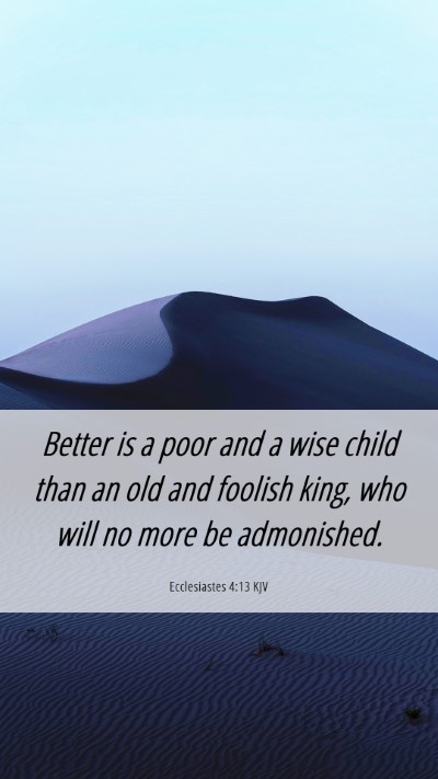 Picture 06 - Ecclesiastes 4:13 KJV Mobile Phone Wallpaper - Better is a poor and a wise child than an old and - Mobile Bible Verse Wallpaper