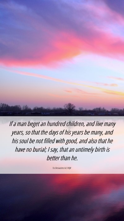 Picture 06 - Ecclesiastes 6:3 KJV Mobile Phone Wallpaper - If a man beget an hundred children, and live many - Mobile Bible Verse Wallpaper
