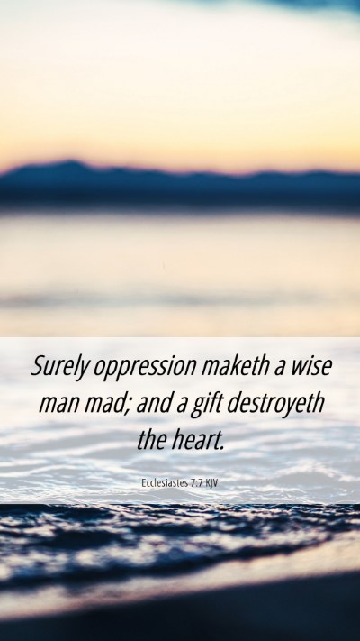 Picture 06 - Ecclesiastes 7:7 KJV Mobile Phone Wallpaper - Surely oppression maketh a wise man mad; and a - Mobile Bible Verse Wallpaper