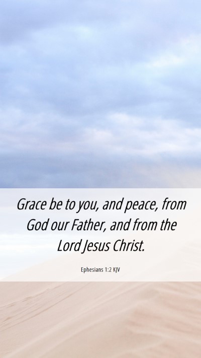 Picture 06 - Ephesians 1:2 KJV Mobile Phone Wallpaper - Grace be to you, and peace, from God our Father, - Mobile Bible Verse Wallpaper