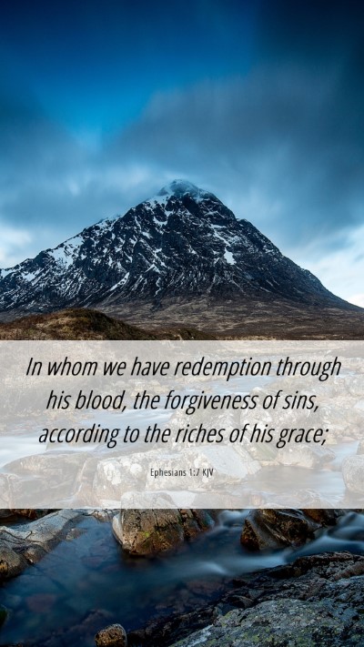 Picture 06 - Ephesians 1:7 KJV Mobile Phone Wallpaper - In whom we have redemption through his blood, the - Mobile Bible Verse Wallpaper