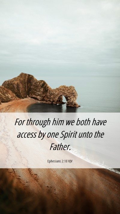 Picture 06 - Ephesians 2:18 KJV Mobile Phone Wallpaper - For through him we both have access by one Spirit - Mobile Bible Verse Wallpaper
