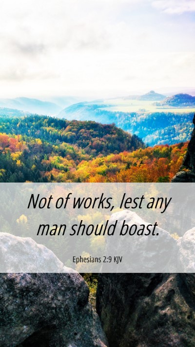 Picture 06 - Ephesians 2:9 KJV Mobile Phone Wallpaper - Not of works, lest any man should - Mobile Bible Verse Wallpaper
