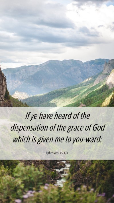 Picture 06 - Ephesians 3:2 KJV Mobile Phone Wallpaper - If ye have heard of the dispensation of the grace - Mobile Bible Verse Wallpaper