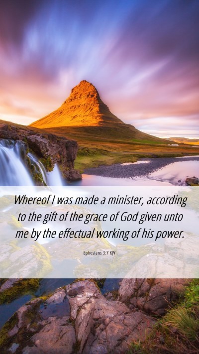 Picture 06 - Ephesians 3:7 KJV Mobile Phone Wallpaper - Whereof I was made a minister, according to the - Mobile Bible Verse Wallpaper