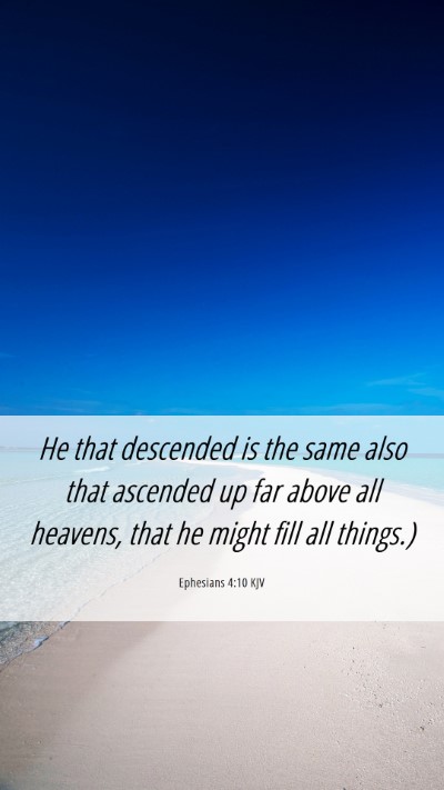Picture 06 - Ephesians 4:10 KJV Mobile Phone Wallpaper - He that descended is the same also that ascended - Mobile Bible Verse Wallpaper