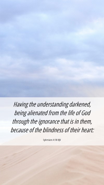 Picture 06 - Ephesians 4:18 KJV Mobile Phone Wallpaper - Having the understanding darkened, being - Mobile Bible Verse Wallpaper