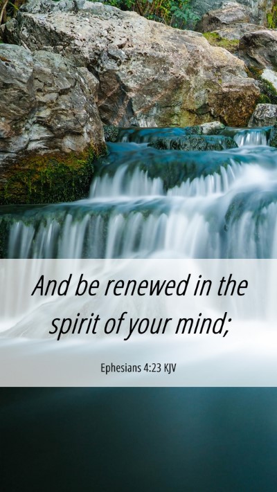 Picture 06 - Ephesians 4:23 KJV Mobile Phone Wallpaper - And be renewed in the spirit of your - Mobile Bible Verse Wallpaper
