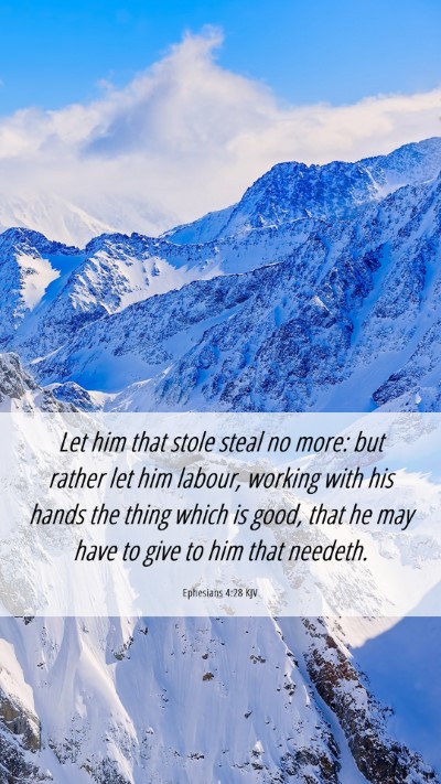 Picture 06 - Ephesians 4:28 KJV Mobile Phone Wallpaper - Let him that stole steal no more: but rather let - Mobile Bible Verse Wallpaper
