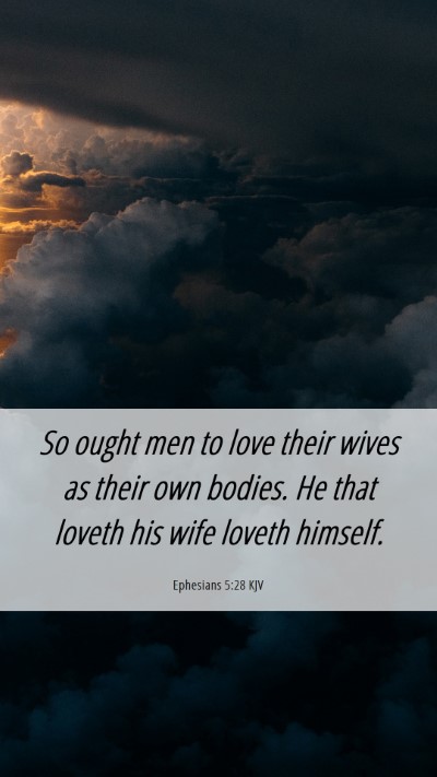 Picture 06 - Ephesians 5:28 KJV Mobile Phone Wallpaper - So ought men to love their wives as their own - Mobile Bible Verse Wallpaper