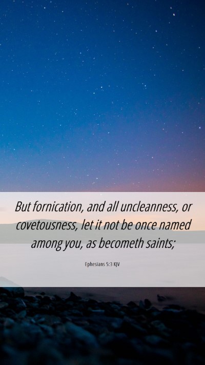 Picture 06 - Ephesians 5:3 KJV Mobile Phone Wallpaper - But fornication, and all uncleanness, or - Mobile Bible Verse Wallpaper
