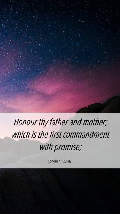 Picture 06 - Ephesians 6:2 KJV Mobile Phone Wallpaper - Honour thy father and mother; which is the first - Mobile Bible Verse Wallpaper