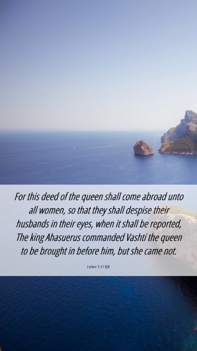 Picture 06 - Esther 1:17 KJV Mobile Phone Wallpaper - For this deed of the queen shall come abroad unto - Mobile Bible Verse Wallpaper