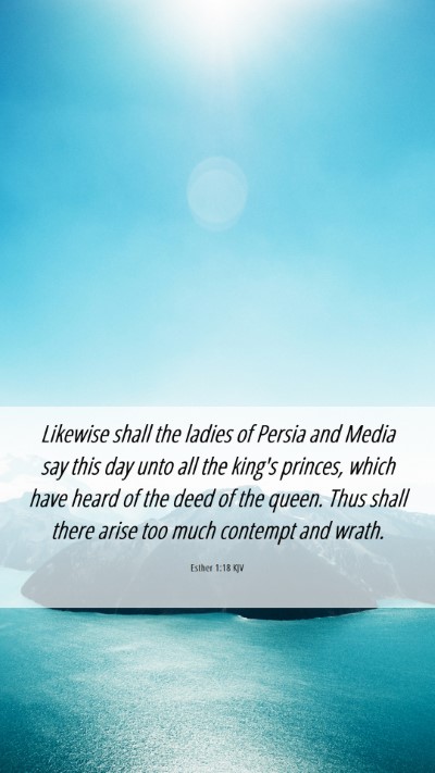 Picture 06 - Esther 1:18 KJV Mobile Phone Wallpaper - Likewise shall the ladies of Persia and Media say - Mobile Bible Verse Wallpaper