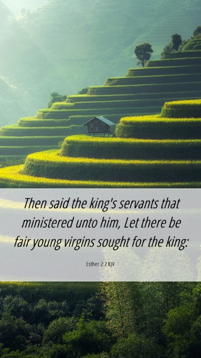 Picture 06 - Esther 2:2 KJV Mobile Phone Wallpaper - Then said the king's servants that ministered - Mobile Bible Verse Wallpaper