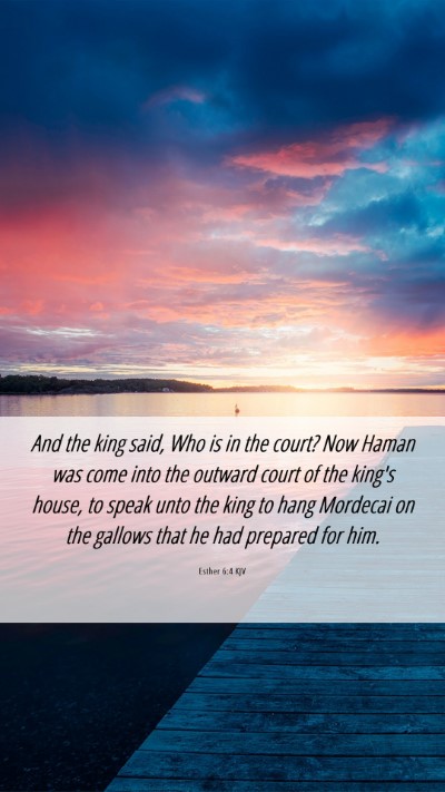 Picture 06 - Esther 6:4 KJV Mobile Phone Wallpaper - And the king said, Who is in the court? Now Haman - Mobile Bible Verse Wallpaper