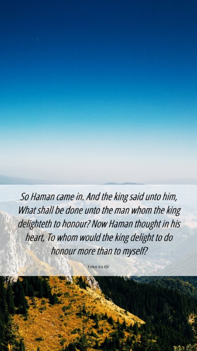 Picture 06 - Esther 6:6 KJV Mobile Phone Wallpaper - So Haman came in. And the king said unto him, - Mobile Bible Verse Wallpaper