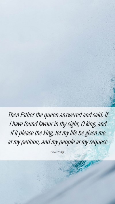 Picture 06 - Esther 7:3 KJV Mobile Phone Wallpaper - Then Esther the queen answered and said, If I - Mobile Bible Verse Wallpaper