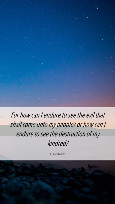 Picture 06 - Esther 8:6 KJV Mobile Phone Wallpaper - For how can I endure to see the evil that shall - Mobile Bible Verse Wallpaper