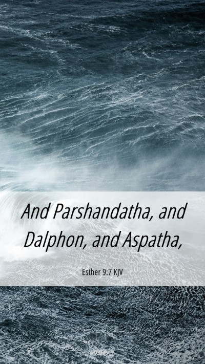 Picture 06 - Esther 9:7 KJV Mobile Phone Wallpaper - And Parshandatha, and Dalphon, and - Mobile Bible Verse Wallpaper