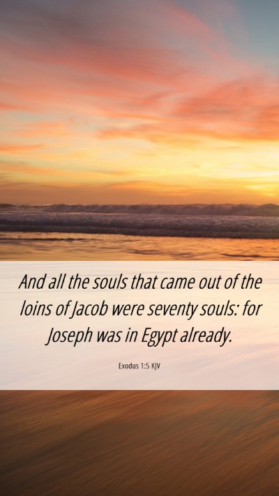 Picture 06 - Exodus 1:5 KJV Mobile Phone Wallpaper - And all the souls that came out of the loins of - Mobile Bible Verse Wallpaper