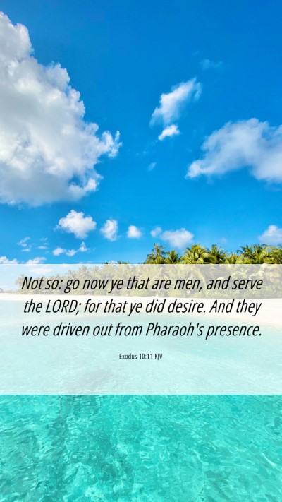 Picture 06 - Exodus 10:11 KJV Mobile Phone Wallpaper - Not so: go now ye that are men, and serve the - Mobile Bible Verse Wallpaper