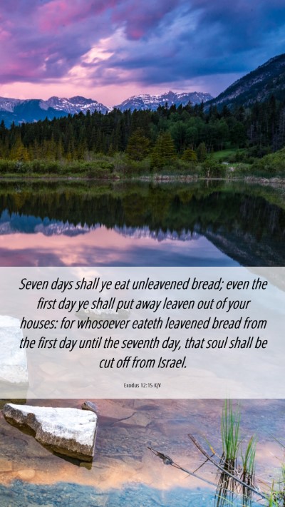 Picture 06 - Exodus 12:15 KJV Mobile Phone Wallpaper - Seven days shall ye eat unleavened bread; even - Mobile Bible Verse Wallpaper