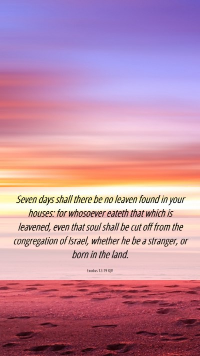 Picture 06 - Exodus 12:19 KJV Mobile Phone Wallpaper - Seven days shall there be no leaven found in your - Mobile Bible Verse Wallpaper
