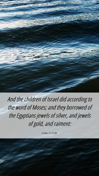 Picture 06 - Exodus 12:35 KJV Mobile Phone Wallpaper - And the children of Israel did according to the - Mobile Bible Verse Wallpaper
