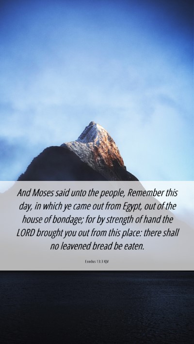 Picture 06 - Exodus 13:3 KJV Mobile Phone Wallpaper - And Moses said unto the people, Remember this - Mobile Bible Verse Wallpaper