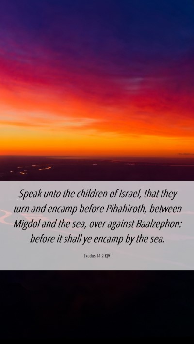 Picture 06 - Exodus 14:2 KJV Mobile Phone Wallpaper - Speak unto the children of Israel, that they turn - Mobile Bible Verse Wallpaper