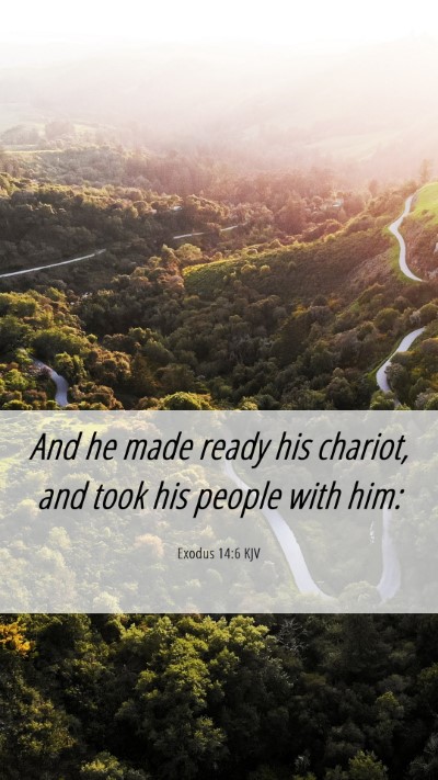 Picture 06 - Exodus 14:6 KJV Mobile Phone Wallpaper - And he made ready his chariot, and took his - Mobile Bible Verse Wallpaper