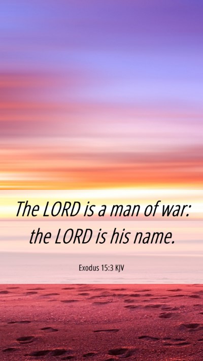 Picture 06 - Exodus 15:3 KJV Mobile Phone Wallpaper - The LORD is a man of war: the LORD is his - Mobile Bible Verse Wallpaper