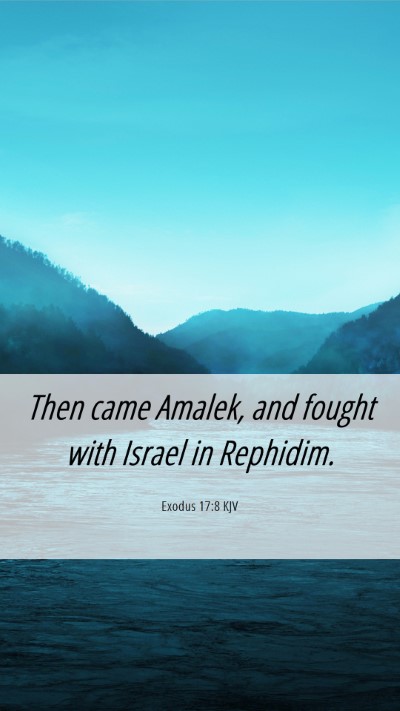 Picture 06 - Exodus 17:8 KJV Mobile Phone Wallpaper - Then came Amalek, and fought with Israel in - Mobile Bible Verse Wallpaper
