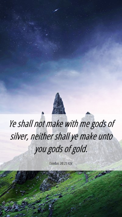 Picture 06 - Exodus 20:23 KJV Mobile Phone Wallpaper - Ye shall not make with me gods of silver, neither - Mobile Bible Verse Wallpaper