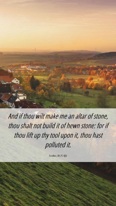 Picture 06 - Exodus 20:25 KJV Mobile Phone Wallpaper - And if thou wilt make me an altar of stone, thou - Mobile Bible Verse Wallpaper