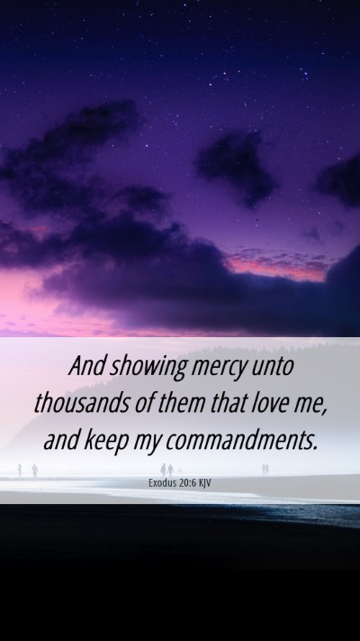 Picture 06 - Exodus 20:6 KJV Mobile Phone Wallpaper - And showing mercy unto thousands of them that - Mobile Bible Verse Wallpaper