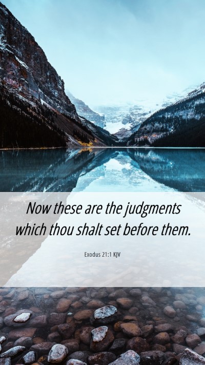 Picture 06 - Exodus 21:1 KJV Mobile Phone Wallpaper - Now these are the judgments which thou shalt set - Mobile Bible Verse Wallpaper