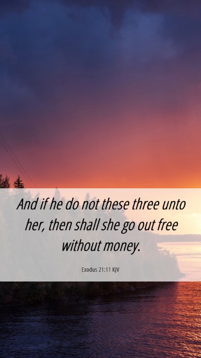 Picture 06 - Exodus 21:11 KJV Mobile Phone Wallpaper - And if he do not these three unto her, then shall - Mobile Bible Verse Wallpaper