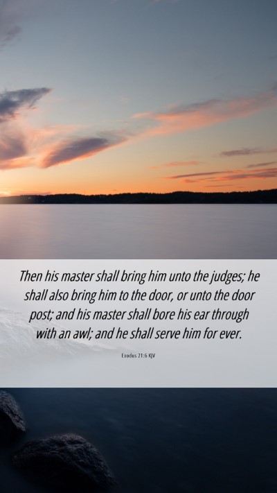 Picture 06 - Exodus 21:6 KJV Mobile Phone Wallpaper - Then his master shall bring him unto the judges; - Mobile Bible Verse Wallpaper