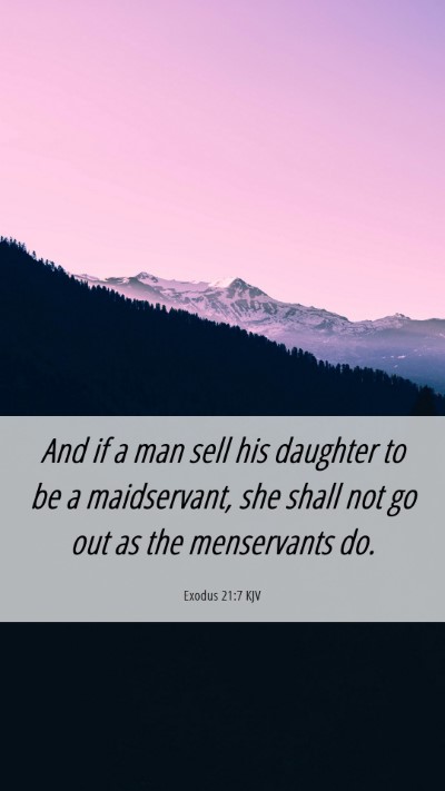 Picture 06 - Exodus 21:7 KJV Mobile Phone Wallpaper - And if a man sell his daughter to be a - Mobile Bible Verse Wallpaper