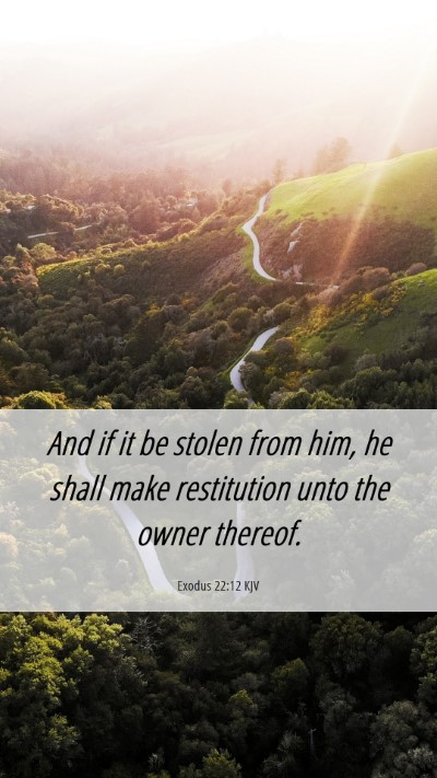 Picture 06 - Exodus 22:12 KJV Mobile Phone Wallpaper - And if it be stolen from him, he shall make - Mobile Bible Verse Wallpaper