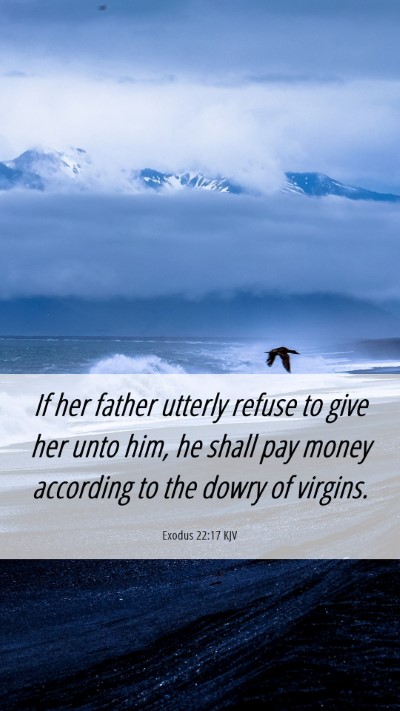 Picture 06 - Exodus 22:17 KJV Mobile Phone Wallpaper - If her father utterly refuse to give her unto - Mobile Bible Verse Wallpaper
