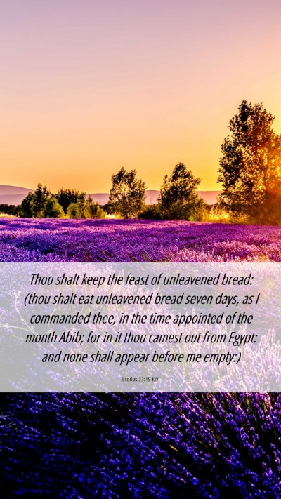 Picture 06 - Exodus 23:15 KJV Mobile Phone Wallpaper - Thou shalt keep the feast of unleavened bread: - Mobile Bible Verse Wallpaper
