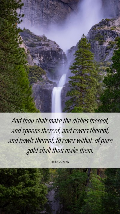 Picture 06 - Exodus 25:29 KJV Mobile Phone Wallpaper - And thou shalt make the dishes thereof, and - Mobile Bible Verse Wallpaper