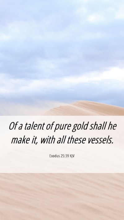 Picture 06 - Exodus 25:39 KJV Mobile Phone Wallpaper - Of a talent of pure gold shall he make it, with - Mobile Bible Verse Wallpaper