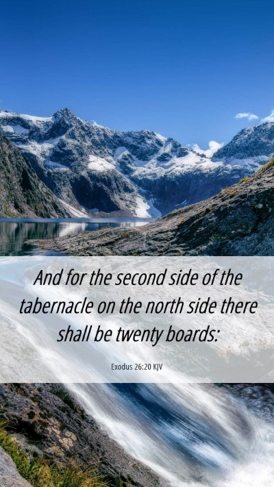 Picture 06 - Exodus 26:20 KJV Mobile Phone Wallpaper - And for the second side of the tabernacle on the - Mobile Bible Verse Wallpaper
